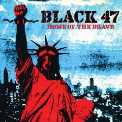 Black 47 - Home of the Brave